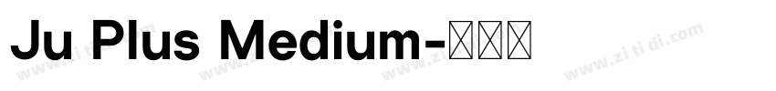 Ju Plus Medium字体转换